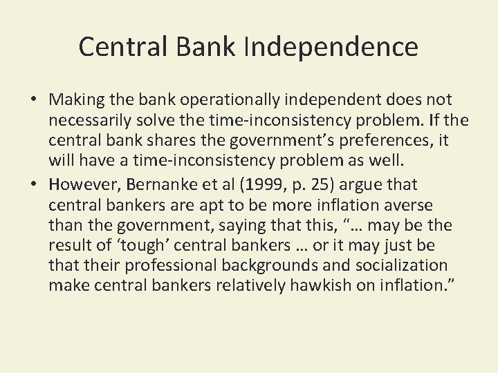 Central Bank Independence • Making the bank operationally independent does not necessarily solve the