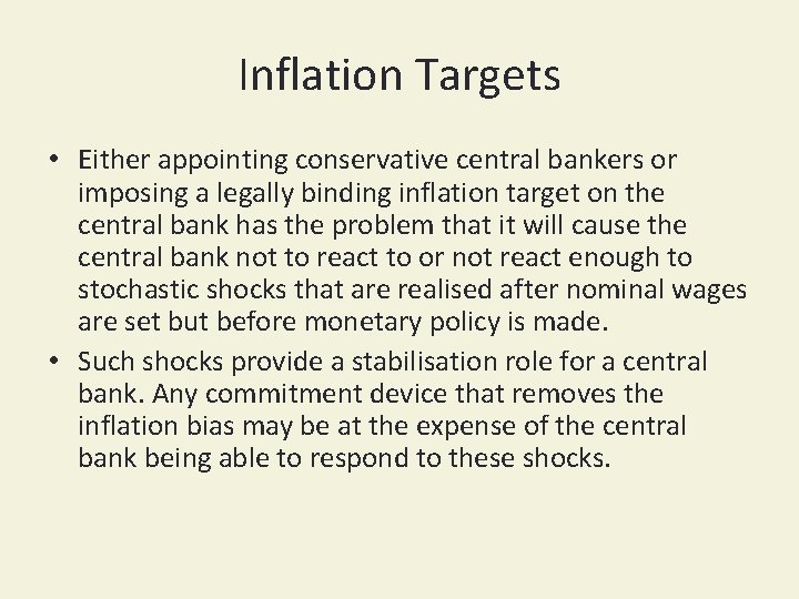 Inflation Targets • Either appointing conservative central bankers or imposing a legally binding inflation