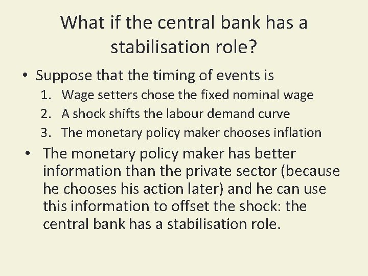 What if the central bank has a stabilisation role? • Suppose that the timing