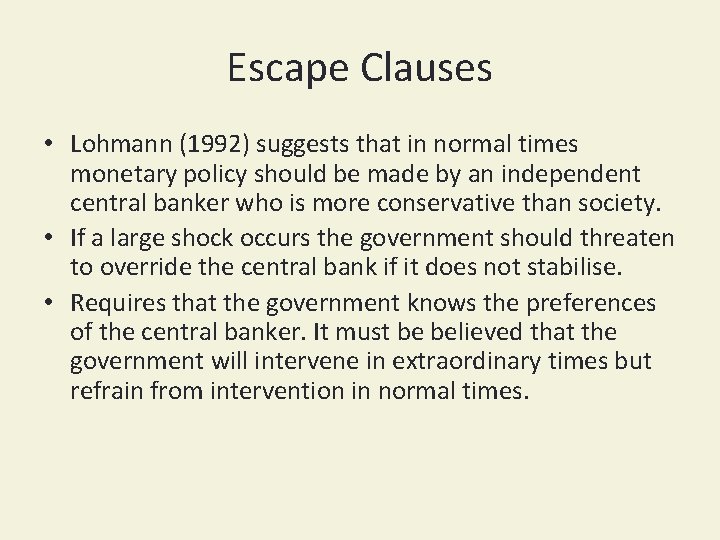 Escape Clauses • Lohmann (1992) suggests that in normal times monetary policy should be