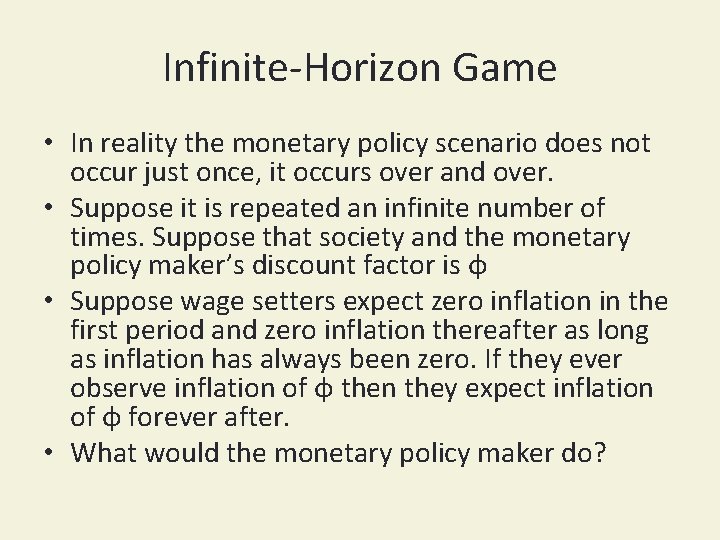 Infinite-Horizon Game • In reality the monetary policy scenario does not occur just once,