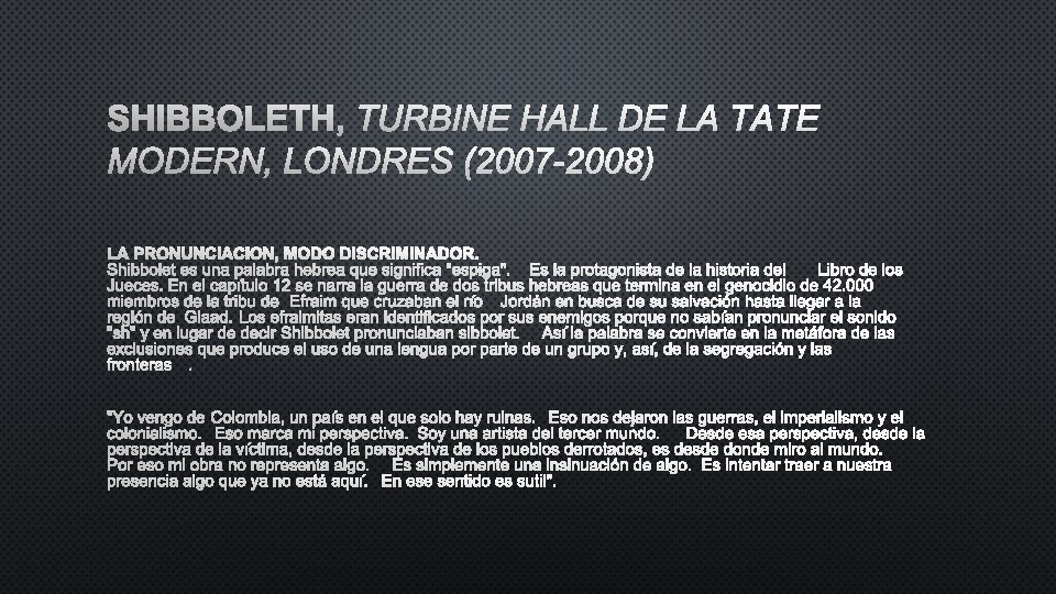 SHIBBOLETH, TURBINE HALL DE LA TATE MODERN, LONDRES (2007 -2008) LA PRONUNCIACIÓN, MODO DISCRIMINADOR.