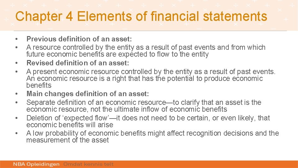 Chapter 4 Elements of financial statements • • Previous definition of an asset: A