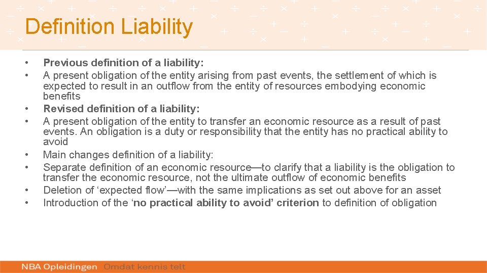 Definition Liability • • Previous definition of a liability: A present obligation of the