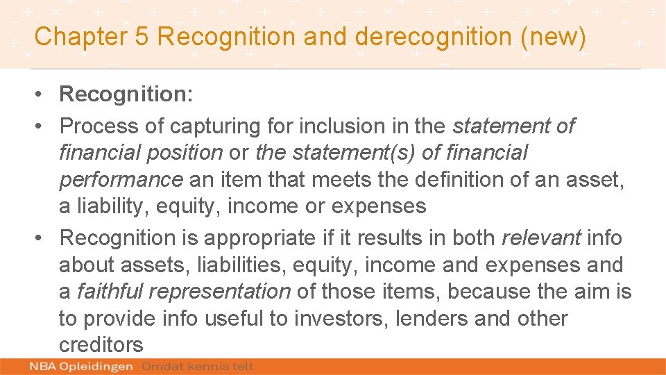 Chapter 5 Recognition and derecognition (new) • Recognition: • Process of capturing for inclusion