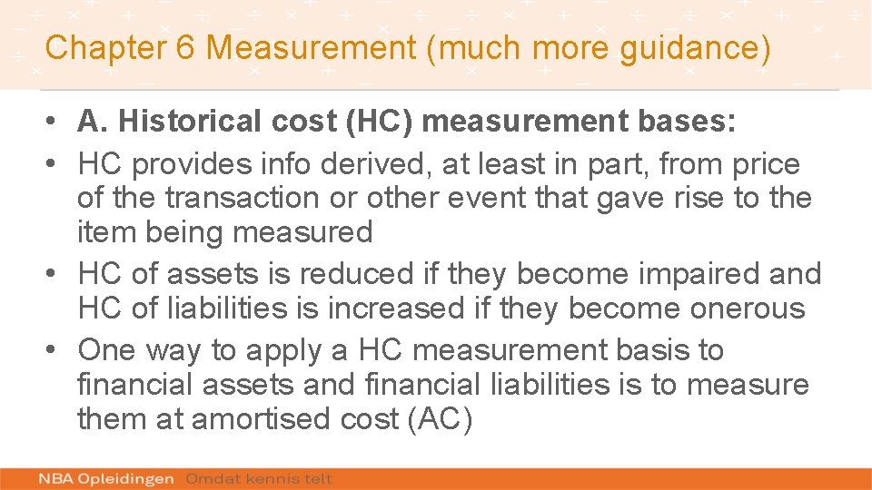 Chapter 6 Measurement (much more guidance) • A. Historical cost (HC) measurement bases: •