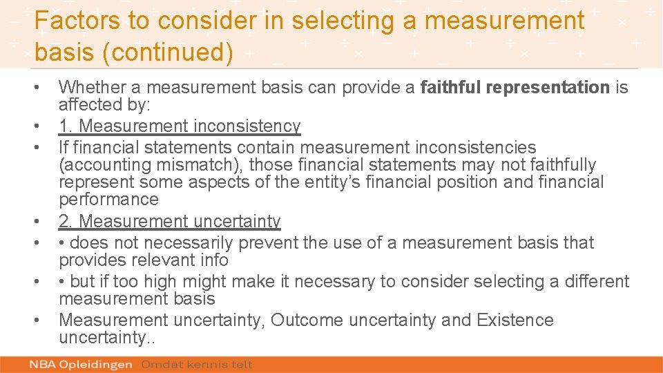 Factors to consider in selecting a measurement basis (continued) • Whether a measurement basis