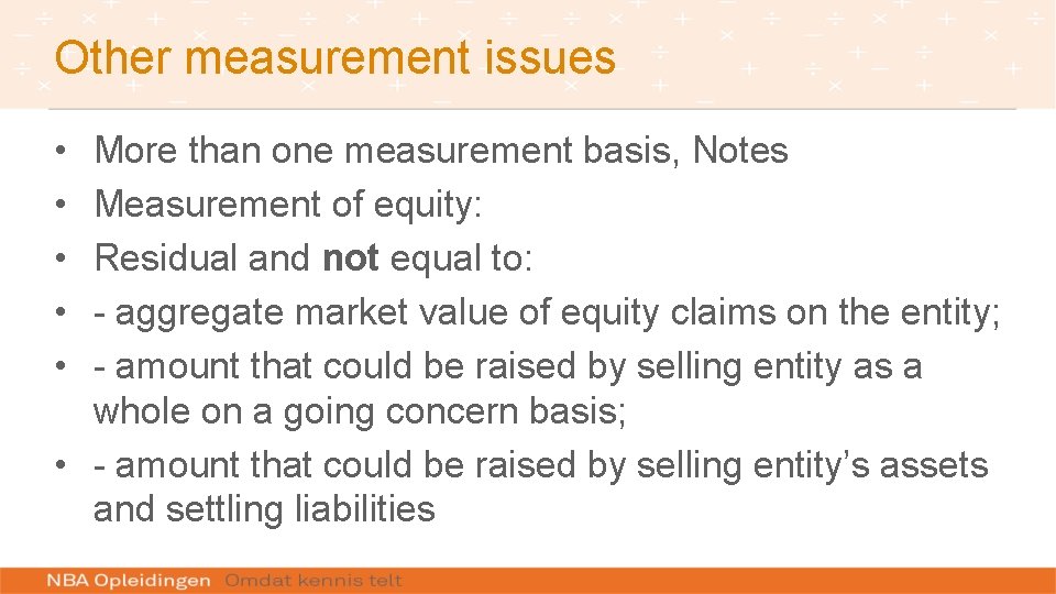 Other measurement issues • • • More than one measurement basis, Notes Measurement of