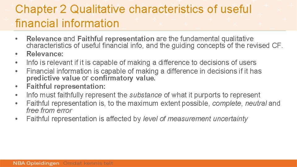 Chapter 2 Qualitative characteristics of useful financial information • • Relevance and Faithful representation