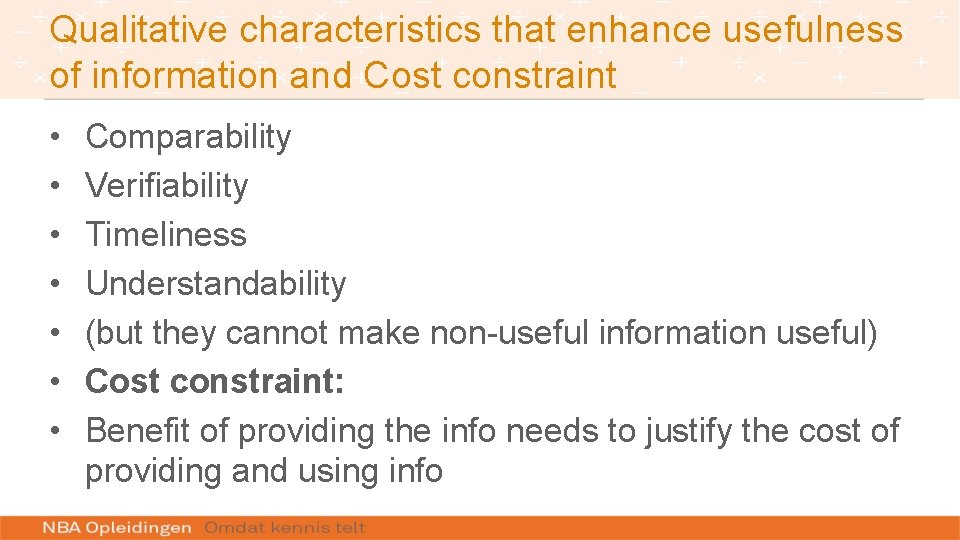 Qualitative characteristics that enhance usefulness of information and Cost constraint • • Comparability Verifiability