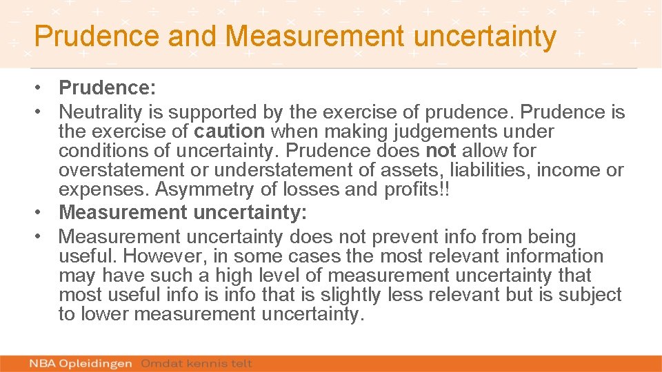 Prudence and Measurement uncertainty • Prudence: • Neutrality is supported by the exercise of