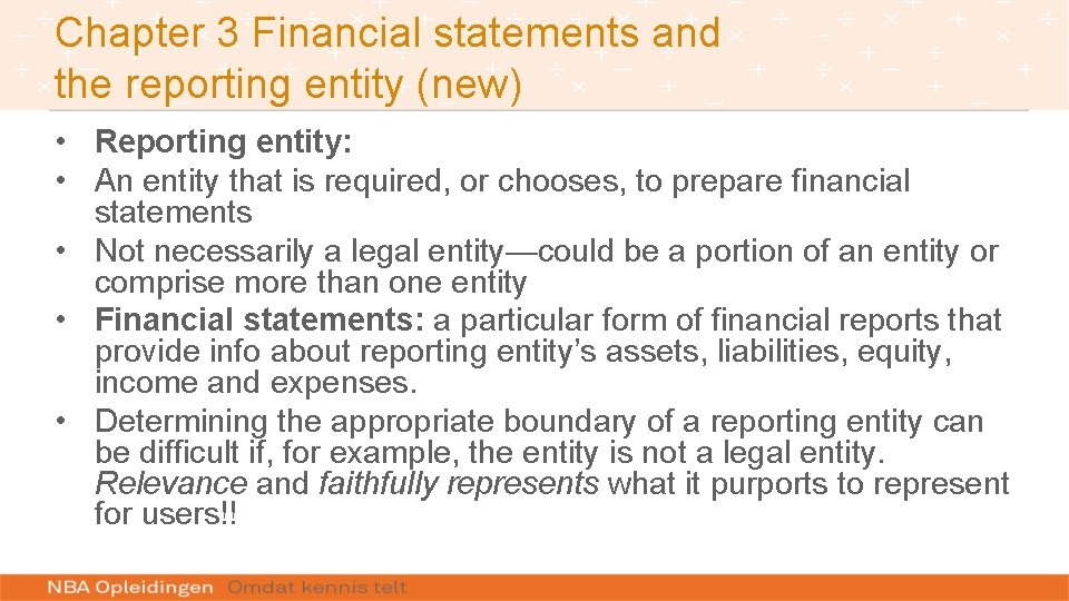 Chapter 3 Financial statements and the reporting entity (new) • Reporting entity: • An