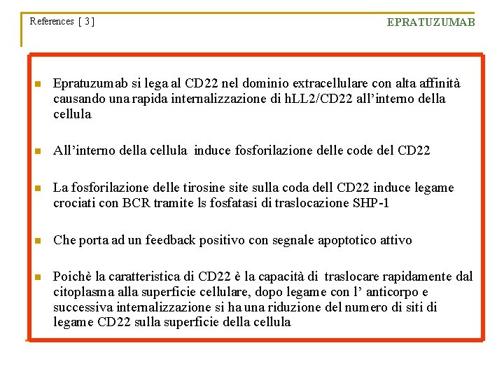 References [ 3 ] EPRATUZUMAB n Epratuzumab si lega al CD 22 nel dominio