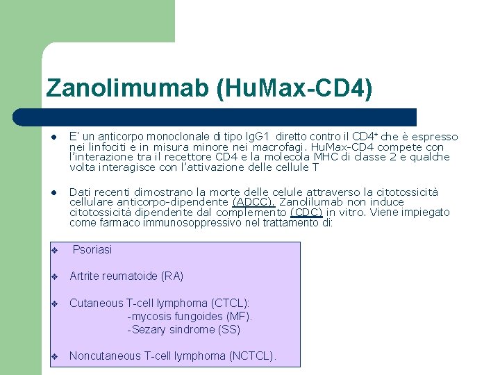 Zanolimumab (Hu. Max-CD 4) l E’ un anticorpo monoclonale di tipo Ig. G 1