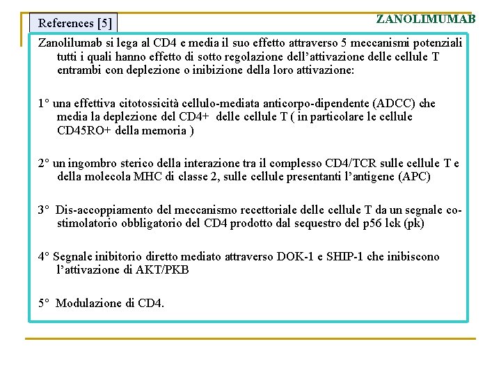 References [5] ZANOLIMUMAB Zanolilumab si lega al CD 4 e media il suo effetto