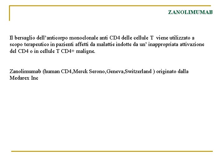 ZANOLIMUMAB Il bersaglio dell’anticorpo monoclonale anti CD 4 delle cellule T viene utilizzato a