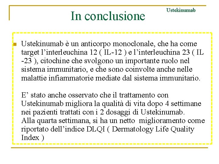  In conclusione n Ustekinumab è un anticorpo monoclonale, che ha come target l’interleuchina