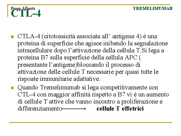 From Alberts CTL-4 n n TREMELIMUMAB CTLA-4 (citotossicità associata all’ antigene 4) è una