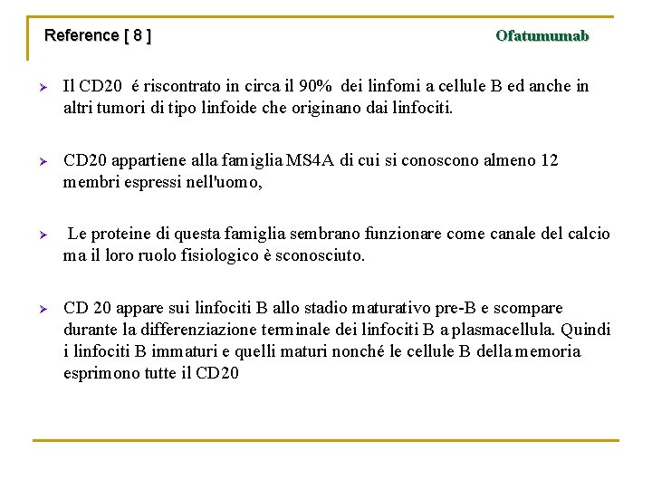 Reference [ 8 ] Ofatumumab Ø Il CD 20 é riscontrato in circa il