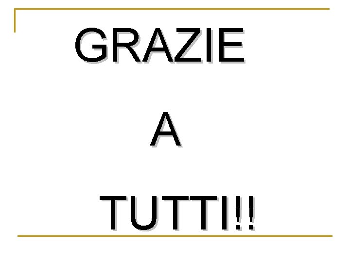 GRAZIE A TUTTI!! 