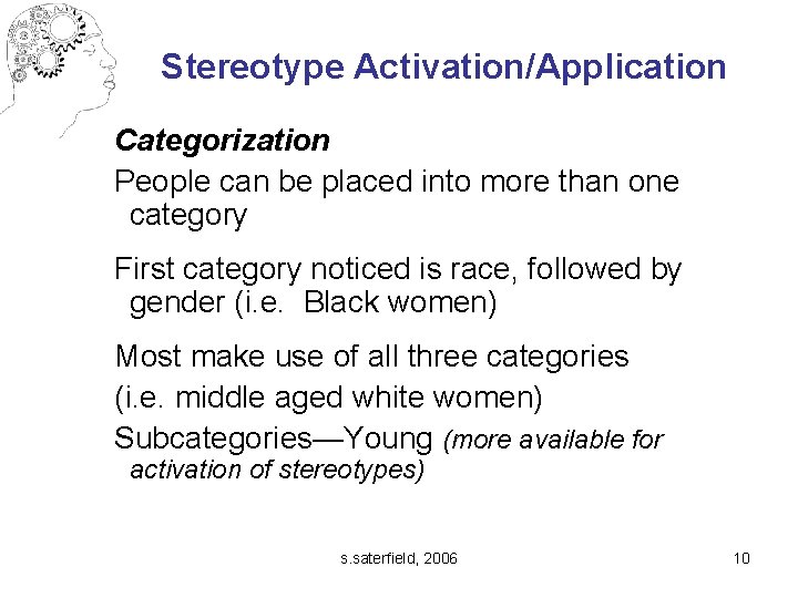 Stereotype Activation/Application Categorization People can be placed into more than one category First category