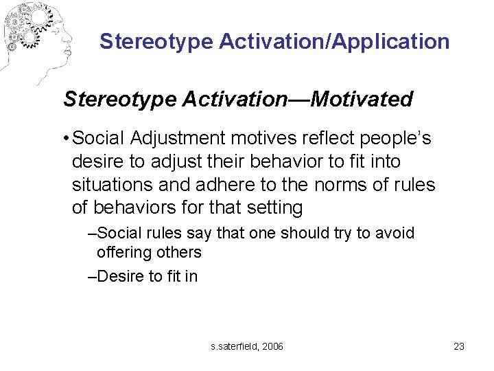 Stereotype Activation/Application Stereotype Activation—Motivated • Social Adjustment motives reflect people’s desire to adjust their