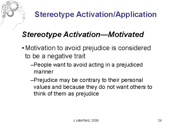 Stereotype Activation/Application Stereotype Activation—Motivated • Motivation to avoid prejudice is considered to be a