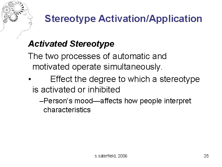 Stereotype Activation/Application Activated Stereotype The two processes of automatic and motivated operate simultaneously. •