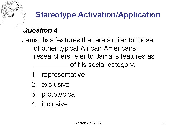 Stereotype Activation/Application Question 4 Jamal has features that are similar to those of other
