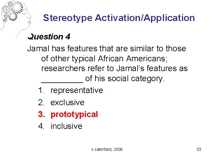 Stereotype Activation/Application Question 4 Jamal has features that are similar to those of other