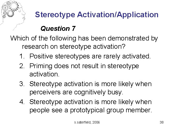 Stereotype Activation/Application Question 7 Which of the following has been demonstrated by research on