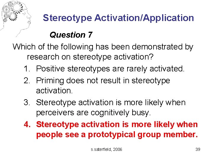 Stereotype Activation/Application Question 7 Which of the following has been demonstrated by research on