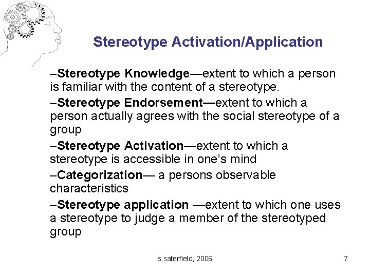 Stereotype Activation/Application –Stereotype Knowledge—extent to which a person is familiar with the content of