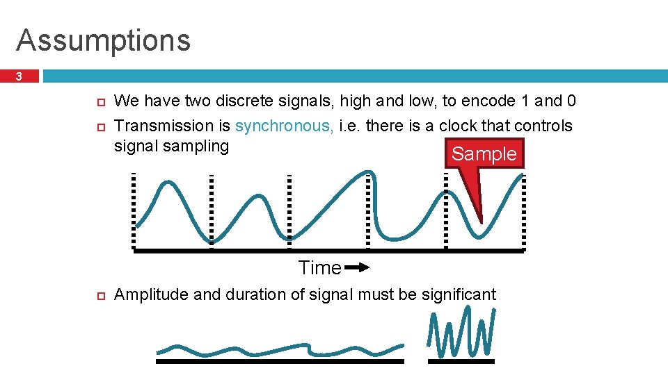 Assumptions 3 We have two discrete signals, high and low, to encode 1 and