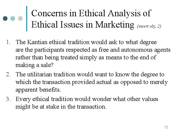 Concerns in Ethical Analysis of Ethical Issues in Marketing (insert obj. 2) 1. The