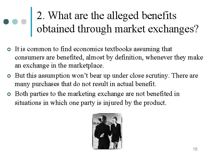 2. What are the alleged benefits obtained through market exchanges? ¢ ¢ ¢ It