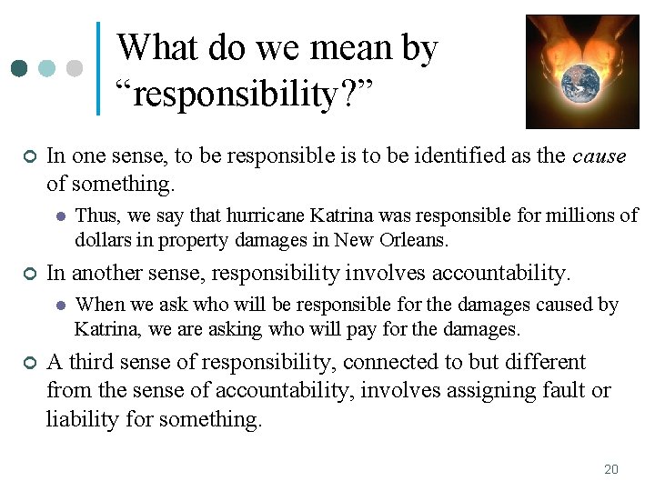 What do we mean by “responsibility? ” ¢ In one sense, to be responsible