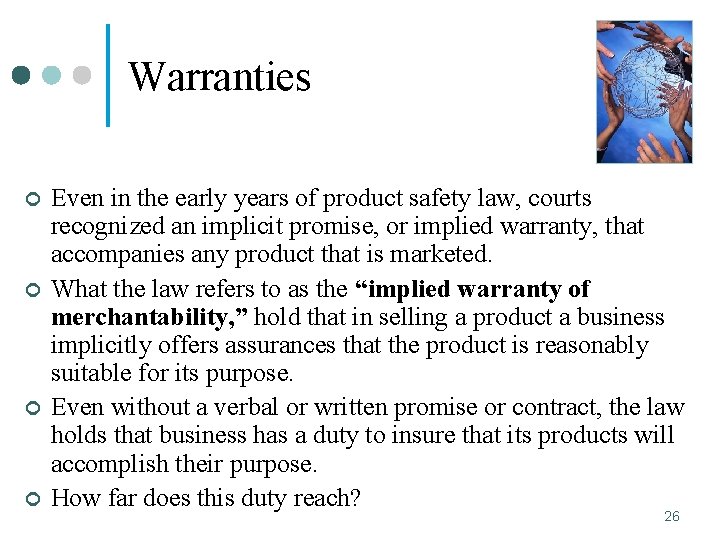 Warranties ¢ ¢ Even in the early years of product safety law, courts recognized