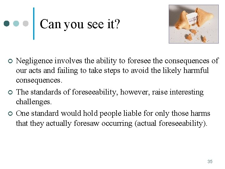 Can you see it? ¢ ¢ ¢ Negligence involves the ability to foresee the