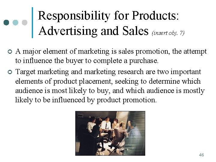 Responsibility for Products: Advertising and Sales (insert obj. 7) ¢ ¢ A major element