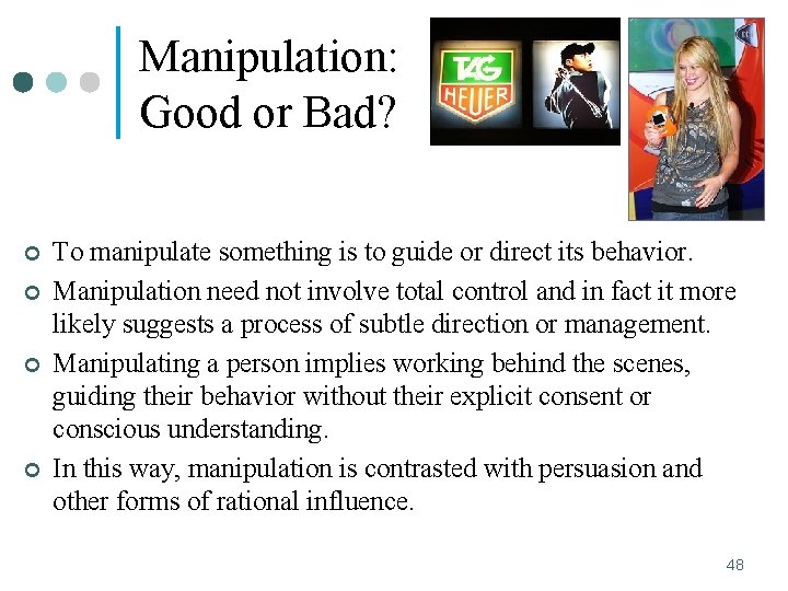 Manipulation: Good or Bad? ¢ ¢ To manipulate something is to guide or direct