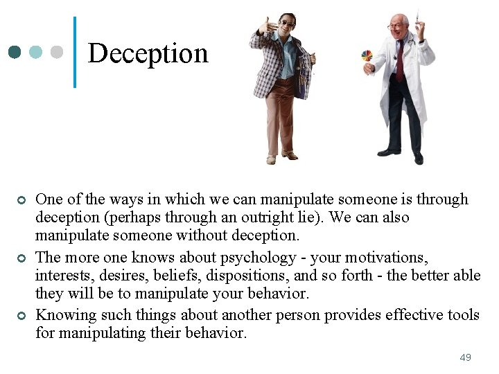 Deception ¢ ¢ ¢ One of the ways in which we can manipulate someone