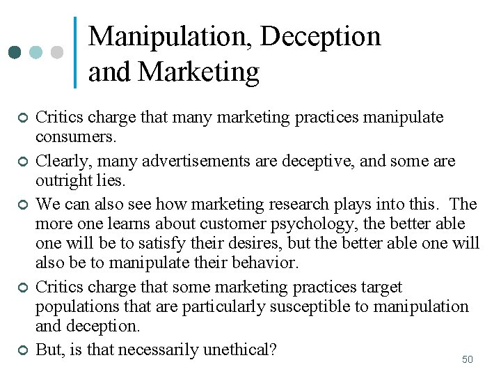 Manipulation, Deception and Marketing ¢ ¢ ¢ Critics charge that many marketing practices manipulate