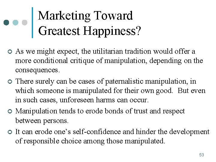 Marketing Toward Greatest Happiness? ¢ ¢ As we might expect, the utilitarian tradition would