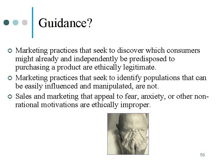 Guidance? ¢ ¢ ¢ Marketing practices that seek to discover which consumers might already