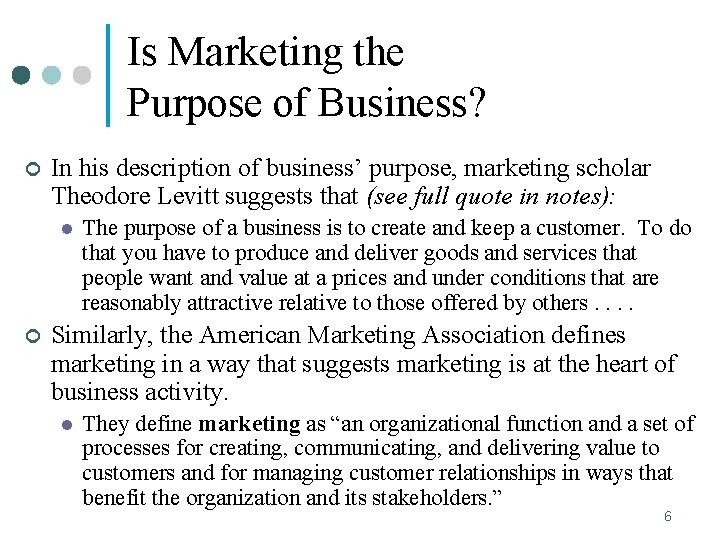 Is Marketing the Purpose of Business? ¢ In his description of business’ purpose, marketing