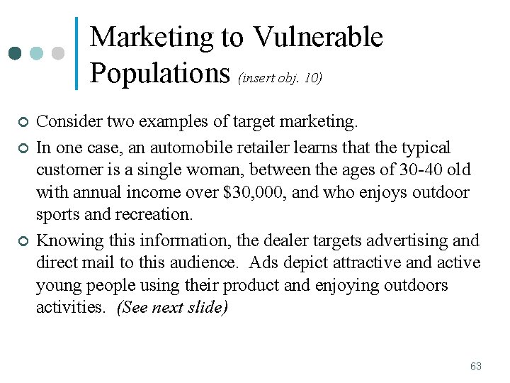 Marketing to Vulnerable Populations (insert obj. 10) ¢ ¢ ¢ Consider two examples of