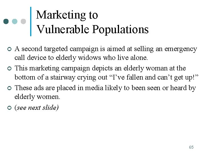 Marketing to Vulnerable Populations ¢ ¢ A second targeted campaign is aimed at selling