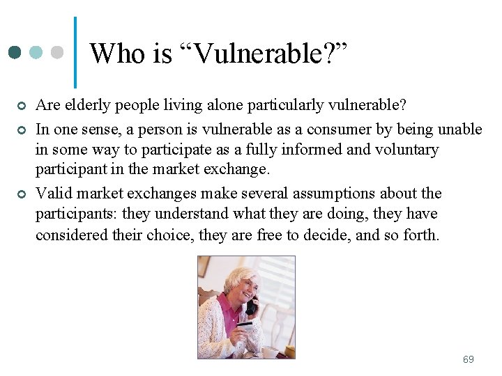 Who is “Vulnerable? ” ¢ ¢ ¢ Are elderly people living alone particularly vulnerable?