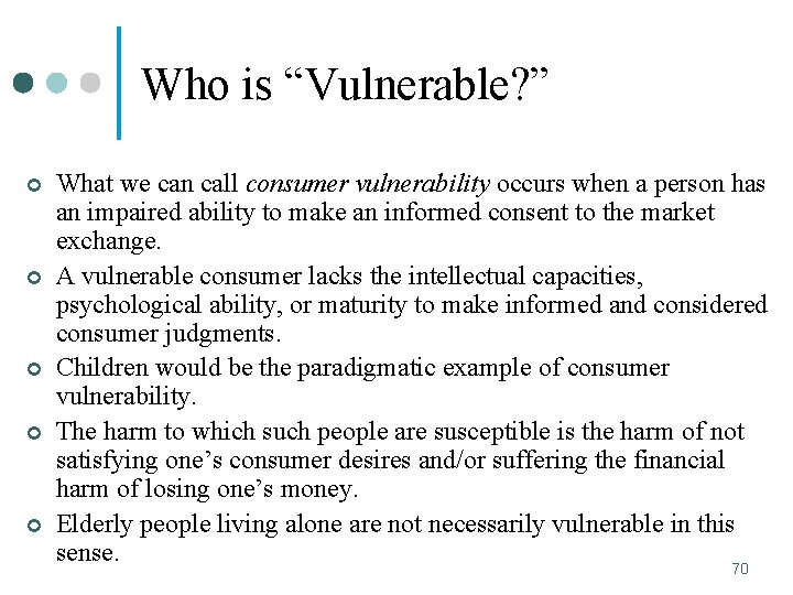 Who is “Vulnerable? ” ¢ ¢ ¢ What we can call consumer vulnerability occurs